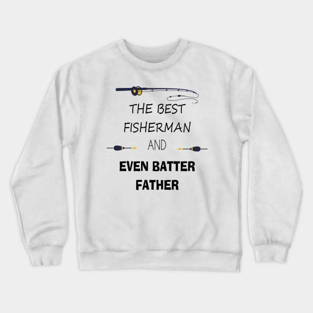 Fishing Gifts for Fishermen Father's day the best fisherman and even batter father Crewneck Sweatshirt by kikibul